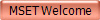 MSET Welcome